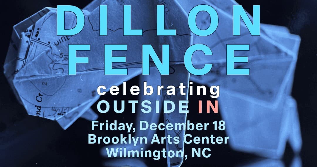 Dillon Fence: Celebrating Outside In at Brooklyn Arts Center, Wilmington NC