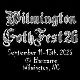 2026 Wilmington Goth Fest { 3 DAYS!-9/11 to 9/13 }